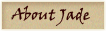 About Jade
